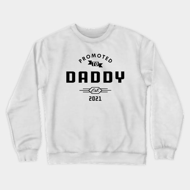New Daddy - Promoted to daddy est. 2021 Crewneck Sweatshirt by KC Happy Shop